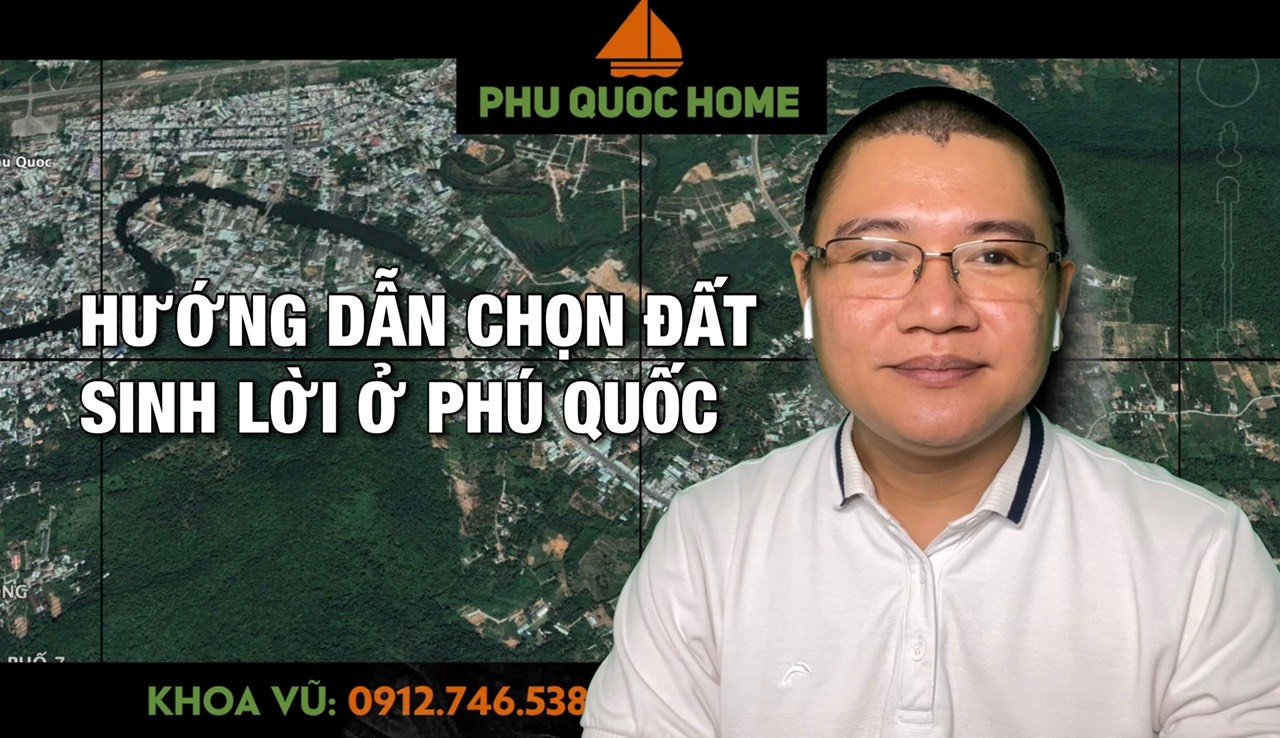 Hướng dẫn chọn đất sinh lời ở Phú Quốc