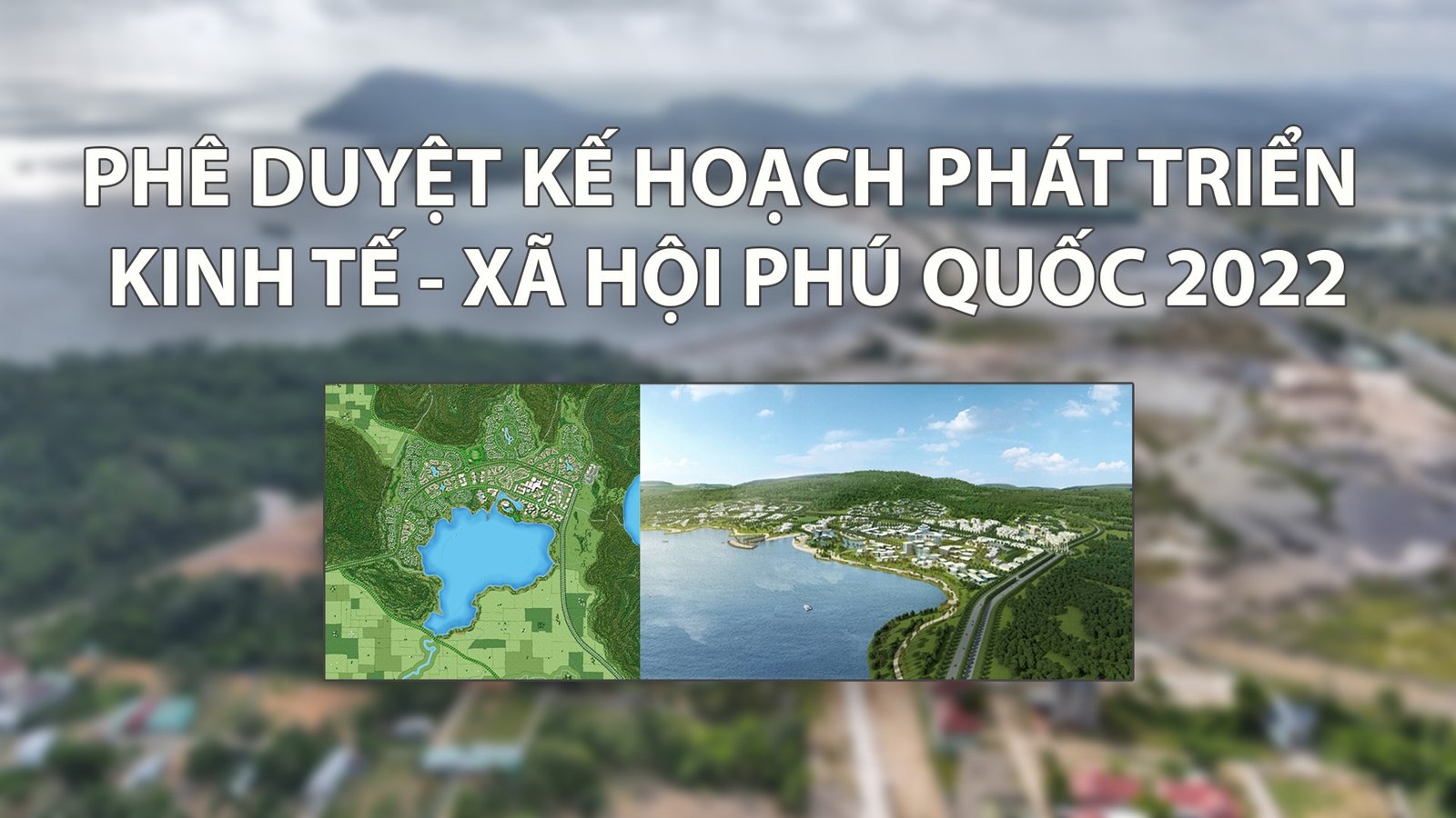 Phê duyệt kế hoạch phát triển kinh tế xã hội năm 2022 phú quốc