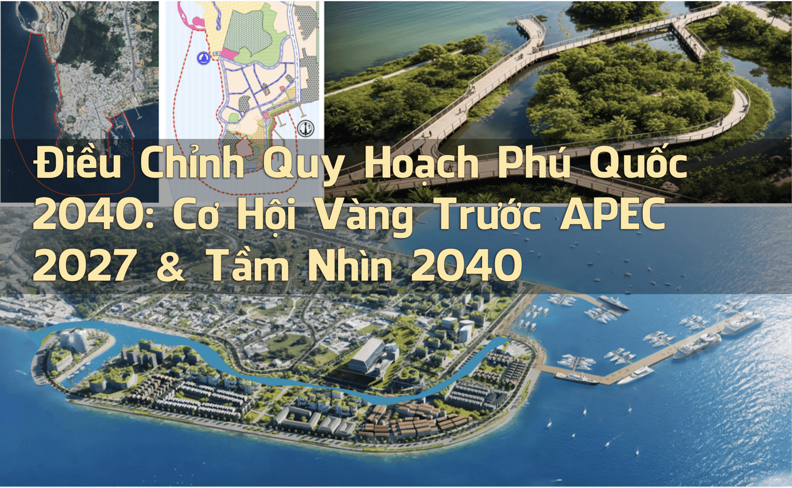 📍 Điều Chỉnh Quy Hoạch Phú Quốc 2040: Cơ Hội Vàng Trước APEC 2027 & Tầm Nhìn 2040