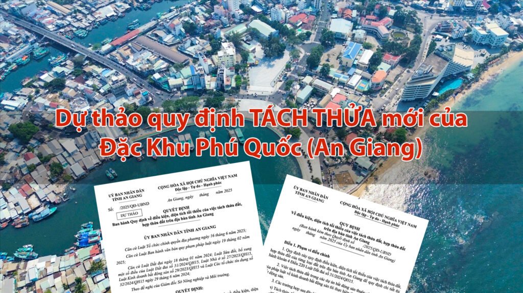 Dự thảo quy định tách thửa mới của Đặc Khu Phú Quốc (An Giang)
